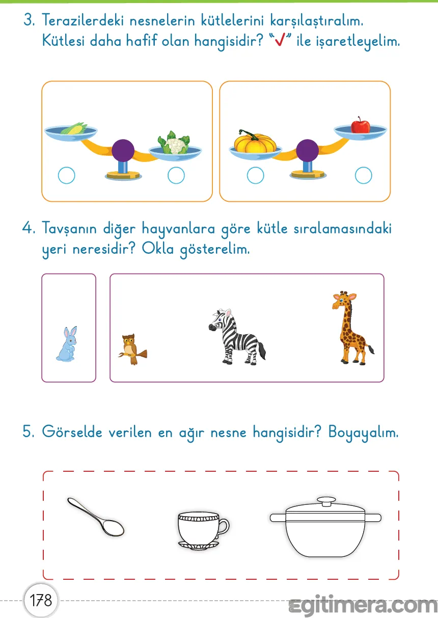 1. Sınıf Matematik ders kitabı sayfa 178; terazide hafif olanı seçme, tavşanın kütle sırasını bulma ve en ağır nesneyi boyama etkinlikleri.